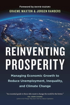 Hardcover Reinventing Prosperity: Managing Economic Growth to Reduce Unemployment, Inequality and Climate Change Book