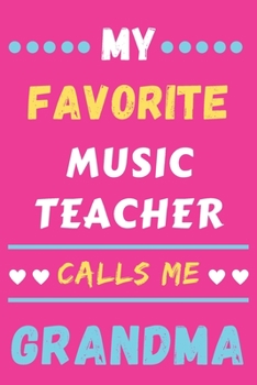 My Favorite Music Teacher Calls Me Grandma: lined notebook,Music Teacher gift