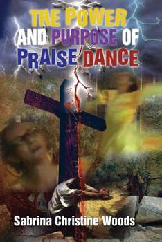 Paperback The Power and Purpose of Praise Dance Book