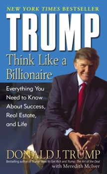 Mass Market Paperback Trump: Think Like a Billionaire: Everything You Need to Know about Success, Real Estate, and Life Book