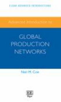 Paperback Advanced Introduction to Global Production Networks (Elgar Advanced Introductions series) Book
