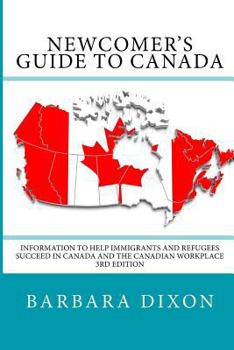 Paperback Newcomer's Guide to Canada: Information to Help Newcomers Before and After Arrival Book