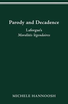 Paperback Parody and Decadence: Laforgue's Moralités Légendaires Book