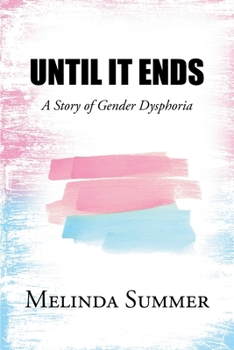 Paperback Until It Ends: A Story of Gender Dysphoria Book