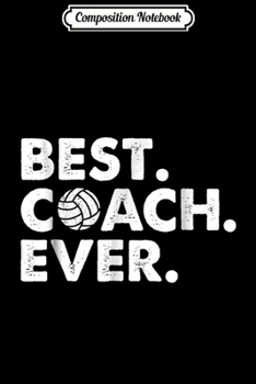 Paperback Composition Notebook: Best Coach Ever Volleyball Coach Journal/Notebook Blank Lined Ruled 6x9 100 Pages Book