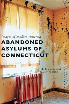 Hardcover Abandoned Asylums of Connecticut Book