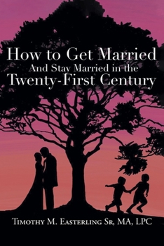 Paperback How to Get Married and Stay Married in the Twenty-First Century Book