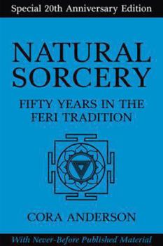 Hardcover Natural Sorcery: Fifty Years in the Feri Tradition Book