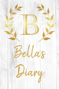 Bella's Diary: Personalized Diary for Bella / Journal / Notebook - B Monogram Initial & Name - Great Christmas or Birthday Gift