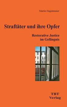 Paperback Straftäter und ihre Opfer: Restorative Justice im Gefängnis [German] Book