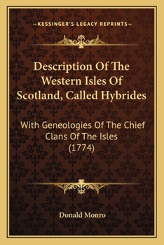 Paperback Description Of The Western Isles Of Scotland, Called Hybrides: With Geneologies Of The Chief Clans Of The Isles (1774) Book