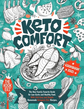 Paperback Keto Comfort Cookbook 2021: The New Family Favorite Guide for Low-Carbs and Healthy Food. With 250 Easy and Simple Homemade Ketogenic Diet Recipes Book