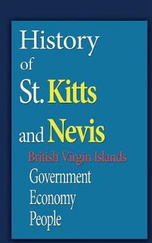 Paperback History of St. Kitts and Nevis, British Virgin Islands: Government, Economy, People Book