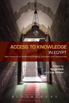 Hardcover Access to Knowledge in Egypt: New Research in Intellectual Property, Innovation and Development Book