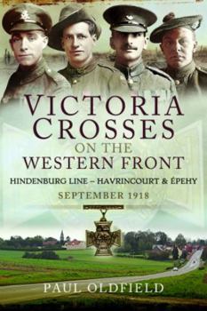 Paperback Victoria Crosses on the Western Front - Battles of the Hindenburg Line - Havrincourt and Épehy: September 1918 Book