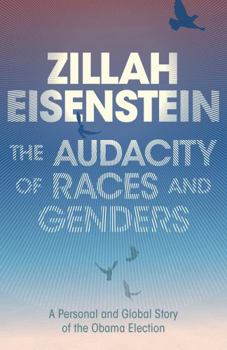Hardcover The Audacity of Races and Genders: A Personal and Global Story of the Obama Election Book