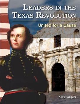 Paperback Leaders in the Texas Revolution: United for a Cause Book