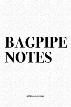 Bagpipe Notes: A 6x9 Inch Diary Notebook Journal With A Bold Text Font Slogan On A Matte Cover and 120 Blank Lined Pages Makes A Great Alternative To A Card