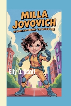 Paperback Milla Jovovich: Be Brave and Strong - The Action Star Book