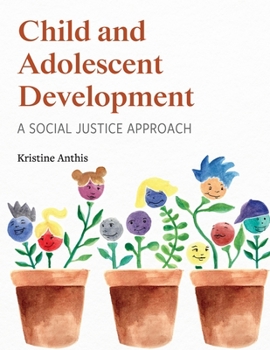 Paperback Child and Adolescent Development: A Social Justice Approach Book