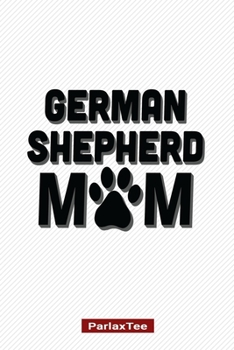 German Shepherd Mom: German Shepherd Dog Composition Notebook Blank Lined Journal Diary For Pet Dog Lover and Owners 100 Pages Size 6*9