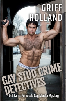 Gay Stud Crime Detectives (A Detective Lance Fortunato Gay Murder Mystery)