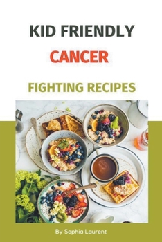 Paperback Kid Friendly Cancer Fighting Recipes Book