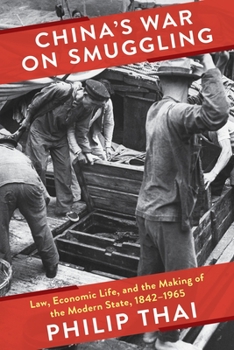 Paperback China's War on Smuggling: Law, Economic Life, and the Making of the Modern State, 1842-1965 Book