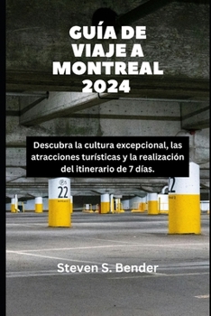 GUÍA DE VIAJE A MONTREAL 2024: Descubra la cultura excepcional, las atracciones turísticas y la realización del itinerario de 7 días. (2024 Travel Rocket) (Spanish Edition)
