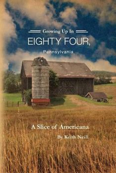 Paperback Growing Up in Eighty Four, Pennsylvania: A Slice of Americana Book