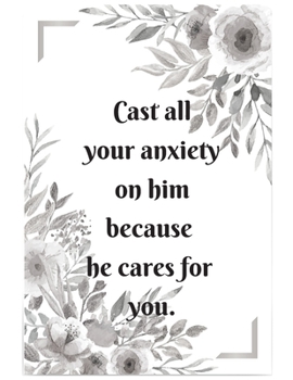 Paperback Cast All Your Anxiety On Him Journal Notebook: Christian Inspirational Notebook Gift For Religious Men Women Family And Your Loving Once For Notes Wri Book