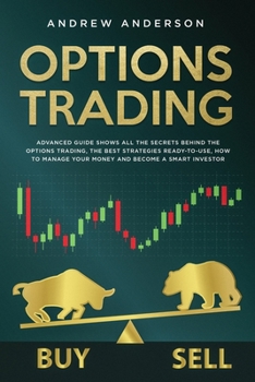 Paperback Options Trading: Advanced guide shows all the secrets behind the options trading, the best strategies ready-to-use, how to manage your Book