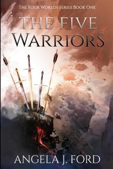 The Five Warriors - Book #1 of the Four Worlds 