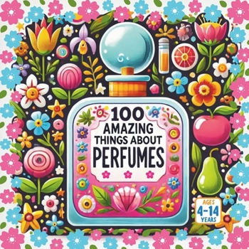 Paperback 100 Amazing Things About Perfume Book