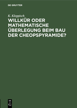 Hardcover Willkür Oder Mathematische Überlegung Beim Bau Der Cheopspyramide? [German] Book