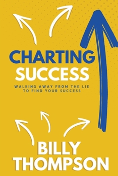Paperback Charting Success: Walking Away from the Lie to Find Your Success Book
