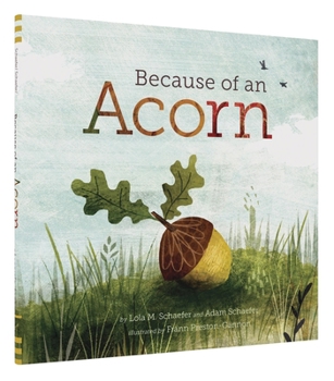 Hardcover Because of an Acorn: (Nature Autumn Books for Children, Picture Books about Acorn Trees) Book
