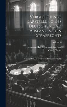 Hardcover Vergleichende Darstellung Des Deutschen Und Auslandischen Strafrechts: Vorarbeiten Zur Deutschen Strafrechtsreform; Volume 6 [German] Book