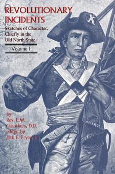 Paperback Revolutionary Incidents: Sketches of Character, Chiefly in the Old North State Book