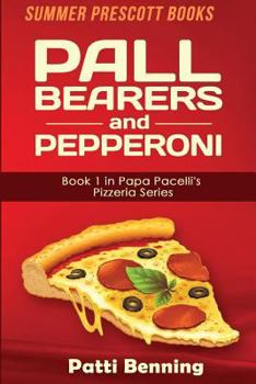 Pall Bearers and Pepperoni - Book #1 of the Papa Pacelli's Pizzeria