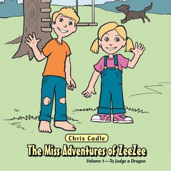 Paperback The Miss Adventures of Zeezee: Volume 1-To Judge a Dragon Book