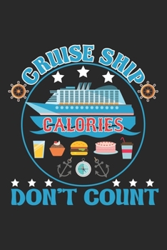 Cruise Ship Calories Don't Count: Buffet Food Cruise Ship Notebook 6x9 Inches 120 dotted pages for notes, drawings, formulas | Organizer writing book planner diary