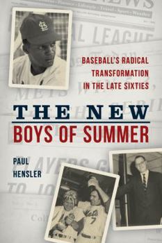 Hardcover The New Boys of Summer: Baseball's Radical Transformation in the Late Sixties Book