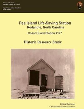 Paperback Pea Island Life-Saving Station Rodanthe, North Carolina Coast Guard Station #177: Historic Resource Study Book