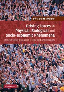 Paperback Driving Forces in Physical, Biological and Socio-Economic Phenomena: A Network Science Investigation of Social Bonds and Interactions Book