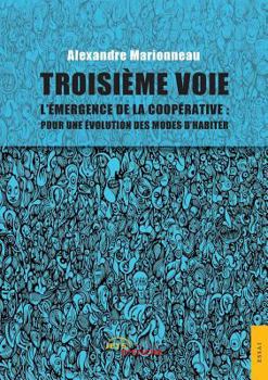 Paperback Troisième voie: L'émergence de la coopérative pour une évolution des modes d'habiter [French] Book