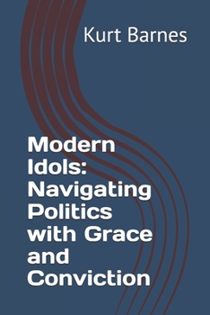 Paperback Modern Idols: Navigating Politics with Grace and Conviction Book