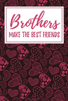 Paperback Brothers Make the Best Friends: 6x9" Lined Notebook/Journal Funny Gift Idea For Brothers Book