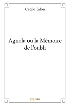 Paperback Agnola ou la Mémoire de l'oubli [French] Book