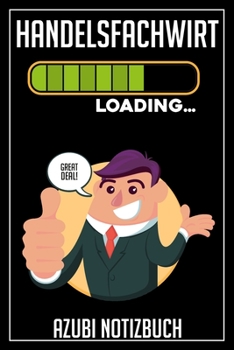 Handelsfachwirt Loading… Azubi Notizbuch: 120 Seiten Liniert im Format A5 (6x9 Zoll) mit Soft Cover Glänzend. (German Edition)
